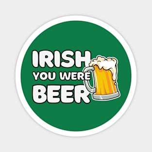 Irish You Were Beer St Patrick's Day Magnet